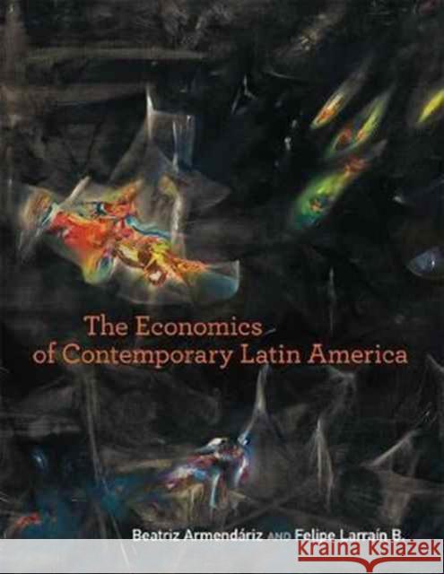 The Economics of Contemporary Latin America Armendáriz, Beatriz; Larraín B., Felipe 9780262533157 John Wiley & Sons - książka