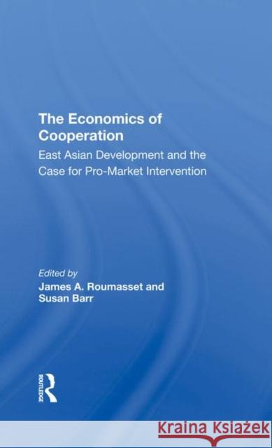 The Economics of Cooperation: East Asian Development and the Case for Pro-Market Intervention Roumasset, James 9780367291518 Taylor and Francis - książka