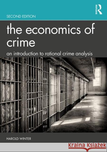 The Economics of Crime: An Introduction to Rational Crime Analysis Harold Winter 9781138607538 Routledge - książka