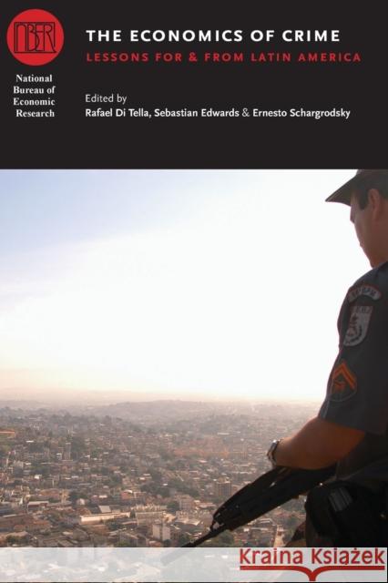 The Economics of Crime: Lessons For and From Latin America Di Tella, Rafael 9780226791852 University of Chicago Press - książka