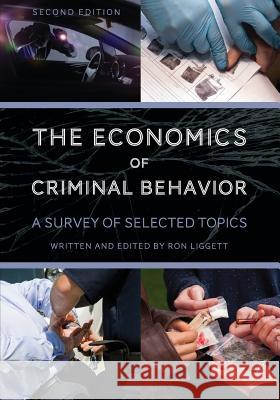 The Economics of Criminal Behavior: A Survey of Selected Topics Ronnie Liggett 9781516512980 Cognella Academic Publishing - książka