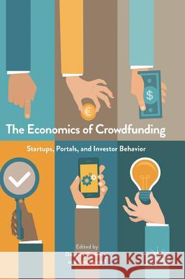 The Economics of Crowdfunding: Startups, Portals and Investor Behavior Cumming, Douglas 9783319661186 Palgrave MacMillan - książka