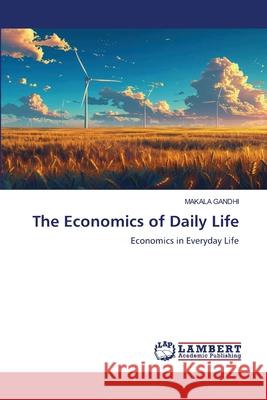 The Economics of Daily Life Gandhi, Makala 9786209029882 LAP Lambert Academic Publishing - książka