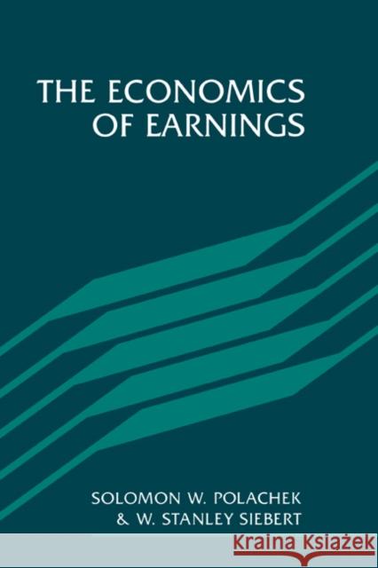 The Economics of Earnings Solomon W. Polachek W. Stanley Siebert S. W. Polachek 9780521367288 Cambridge University Press - książka