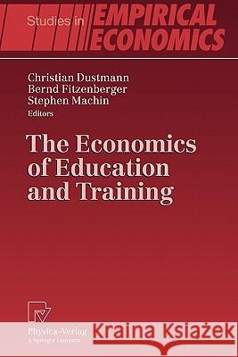 The Economics of Education and Training Christian Dustmann Bernd Fitzenberger Stephen Machin 9783790825473 Springer - książka