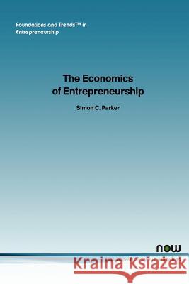 The Economics of Entrepreneurship: What We Know and What We Don't Parker, Simon C. 9781933019086 Now Publishers, - książka