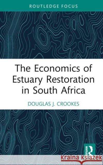 The Economics of Estuary Restoration in South Africa Douglas J. Crookes 9781032651651 Taylor & Francis Ltd - książka