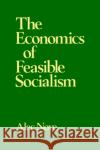 The Economics of Feasible Socialism Revisited Alec Nove Nove Alec 9780044460152 A A Balkema