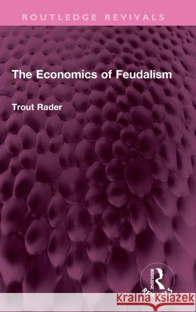 The Economics of Feudalism Trout Rader 9781032442099 Routledge - książka