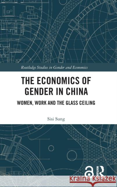 The Economics of Gender in China: Women, Work and the Glass Ceiling Sisi Sung 9781032309941 Routledge - książka