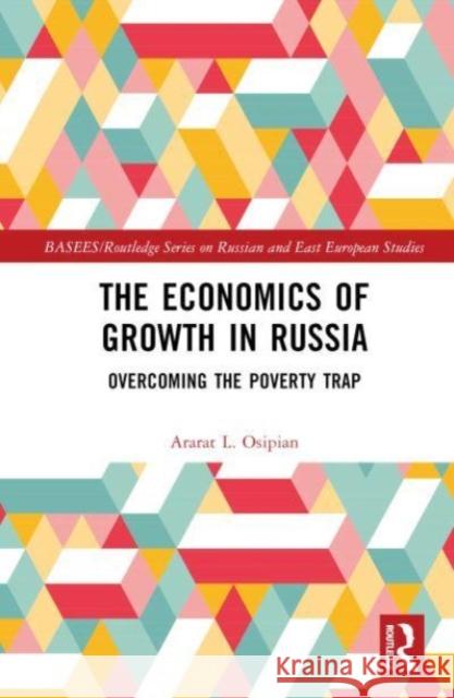 The Economics of Growth in Russia: Overcoming the Poverty Trap Ararat L. Osipian 9781032460390 Routledge - książka