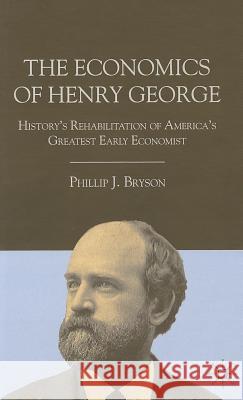 The Economics of Henry George: History's Rehabilitation of America's Greatest Early Economist Bryson, P. 9780230115859 Palgrave MacMillan - książka