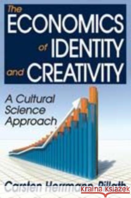 The Economics of Identity and Creativity: A Cultural Science Approach Herrmann-Pillath, Carsten 9781412811019 Transaction Publishers - książka