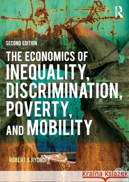 The Economics of Inequality, Discrimination, Poverty, and Mobility Robert S. Rycroft 9781138194403 Routledge - książka