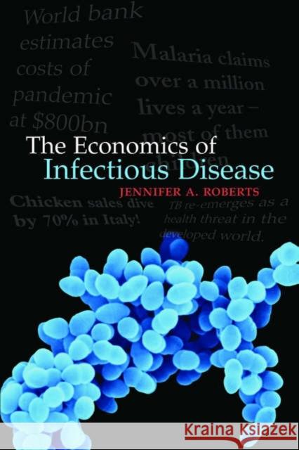 The Economics of Infectious Disease Jennifer A. Roberts 9780198516224 Oxford University Press, USA - książka