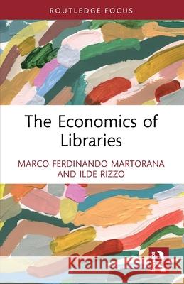 The Economics of Libraries Ilde (University of Catania, Italy) Rizzo 9781032364285 Routledge - książka