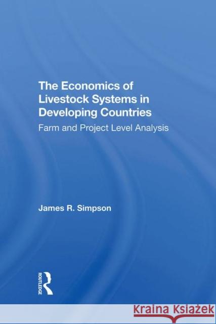 The Economics of Livestock Systems in Developing Countries: Farm and Project Level Analysis Simpson, James R. 9780367291563 Taylor and Francis - książka