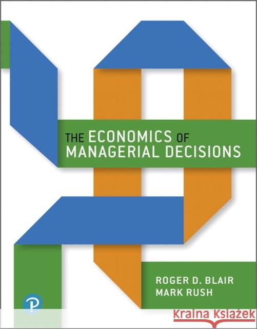 The Economics of Managerial Decisions Mark Rush 9780133548235 Pearson Education (US) - książka
