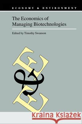 The Economics of Managing Biotechnologies T.M. Swanson 9789401739504 Springer - książka