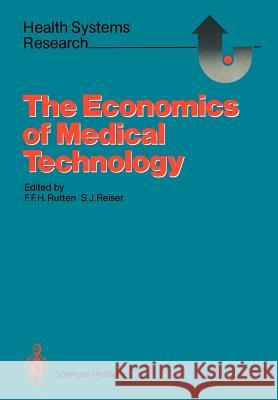 The Economics of Medical Technology: Proceedings of an International Conference on Economics of Medical Technology Rutten, Frans F. H. 9783540179849 Springer - książka