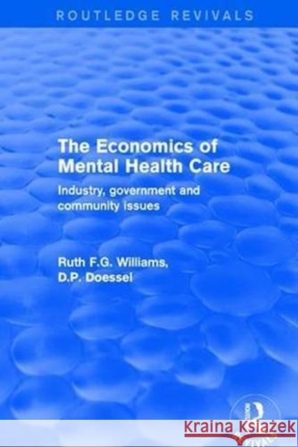 The Economics of Mental Health Care: Industry, Government and Community Issues Ruth F. G. Williams D. P. Doessel 9781138734876 Routledge - książka