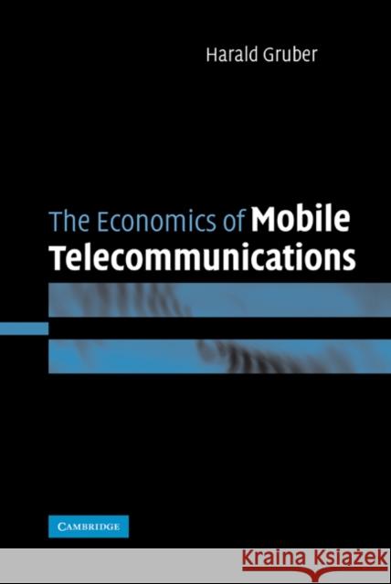 The Economics of Mobile Telecommunications Harald Gruber 9780521843270 Cambridge University Press - książka