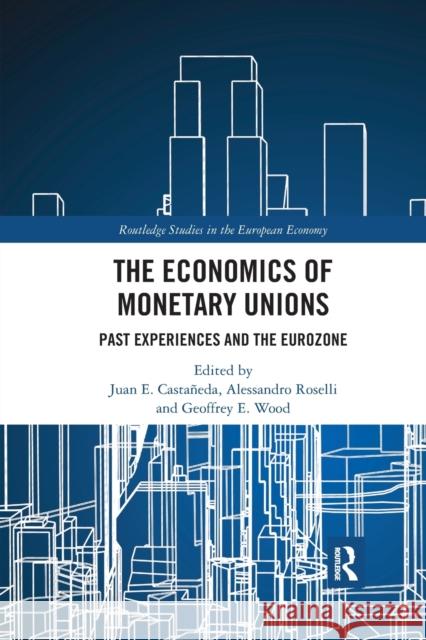 The Economics of Monetary Unions: Past Experiences and the Eurozone Casta Alessandro Roselli Geoffrey E. Wood 9781032173078 Routledge - książka