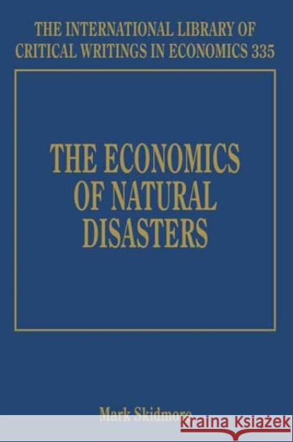 The Economics of Natural Disasters Mark Skidmore   9781782549703 Edward Elgar Publishing Ltd - książka