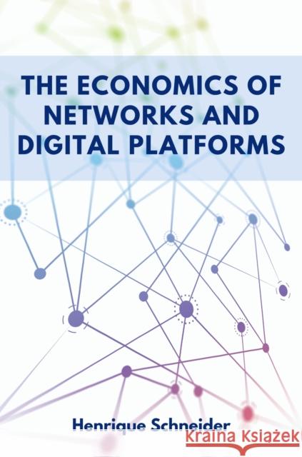 The Economics of Networks and Digital Platforms Henrique Schneider 9781637427682 Business Expert Press - książka