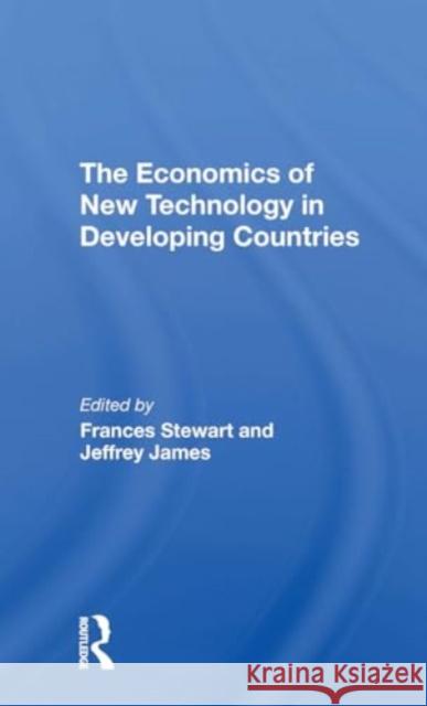 The Economics of New Technology in Developing Countries Frances Stewart Jeffrey James 9780367307035 Routledge - książka