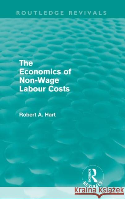 The Economics of Non-Wage Labour Costs (Routledge Revivals) Hart, Bob 9780415590044 Taylor and Francis - książka