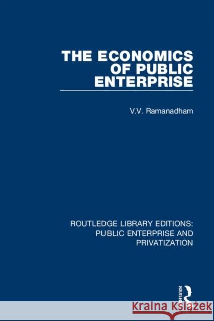 The Economics of Public Enterprise V. V. Ramanadham 9780367190453 Routledge - książka