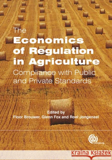 The Economics of Regulation in Agriculture: Compliance with Public and Private Standards Brouwer, Floor 9781845935573 CABI - książka