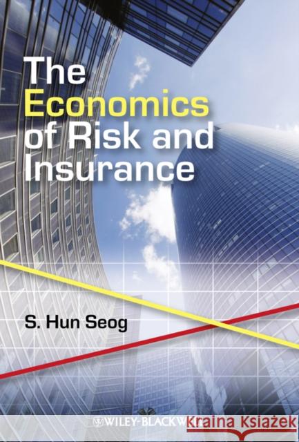 The Economics of Risk and Insurance S. Hun Seog 9781405185523 JOHN WILEY AND SONS LTD - książka