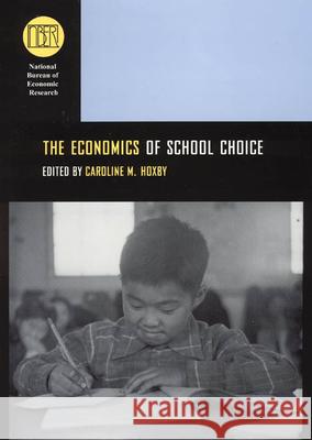 The Economics of School Choice Caroline Hoxby 9780226355337 The University of Chicago Press - książka
