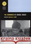 The Economics of School Choice Caroline Hoxby 9780226355337 The University of Chicago Press
