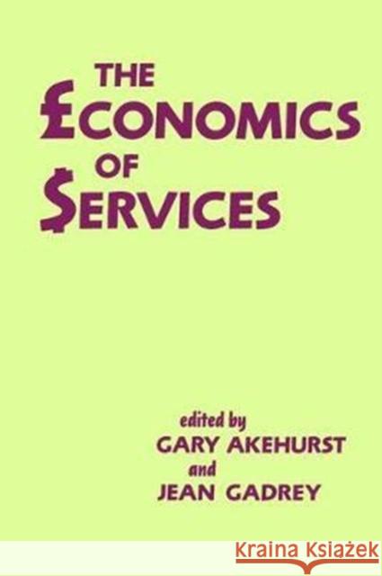 The Economics of Services Gary Akehurst 9781138419056 Routledge - książka