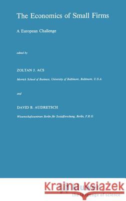 The Economics of Small Firms: A European Challenge Ackermann, Stephen 9780792304845 Springer - książka