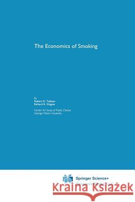 The Economics of Smoking Robert D. Tollison Richard E. Wagner  9789401057332 Springer - książka