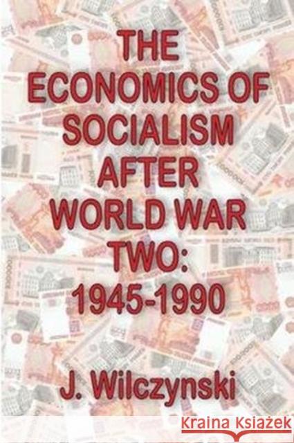 The Economics of Socialism After World War Two: 1945-1990 John W. Bennett J. Wilczynski 9781138535404 Routledge - książka