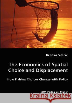 The Economics of Spatial Choice and Displacement Branka Valcic 9783836437561 VDM Verlag - książka