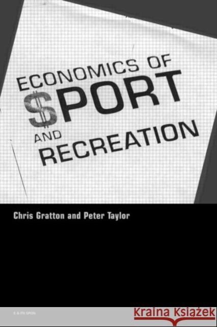 The Economics of Sport and Recreation: An Economic Analysis Taylor, Peter 9780419189602 E & FN Spon - książka