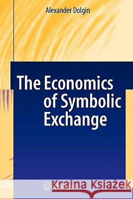 The Economics of Symbolic Exchange Alexander Dolgin 9783642098659 Springer - książka