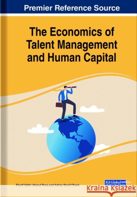 The Economics of Talent Management and Human Capital Sharif Uddin Ahmed Rana Adrian David Cheok  9781668466414 IGI Global - książka