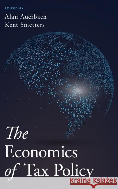 The Economics of Tax Policy Alan J. Auerbach Kent Smetters 9780190619725 Oxford University Press, USA - książka