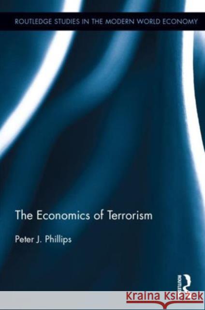 The Economics of Terrorism Peter J. Phillips 9781138121911 Routledge - książka