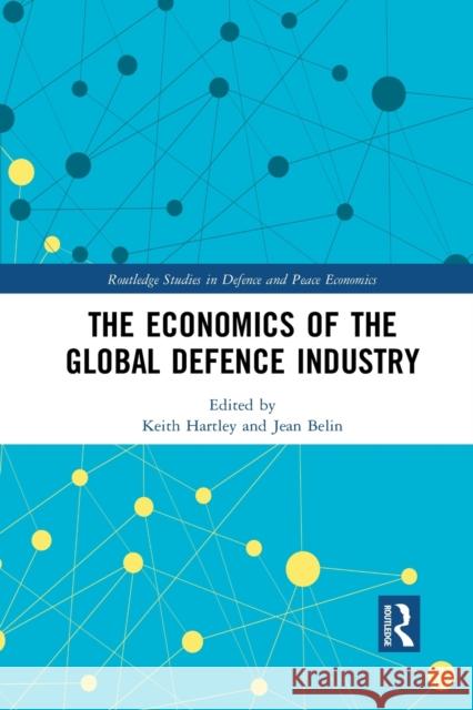 The Economics of the Global Defence Industry Keith Hartley Jean Belin 9781032085807 Routledge - książka
