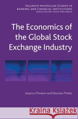 The Economics of the Global Stock Exchange Industry Josanco Floreani 9781137321824  - książka