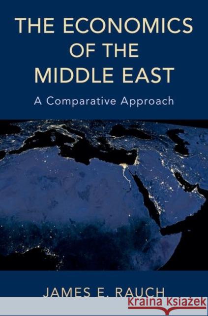 The Economics of the Middle East: A Comparative Approach James E. Rauch 9780190879198 Oxford University Press, USA - książka