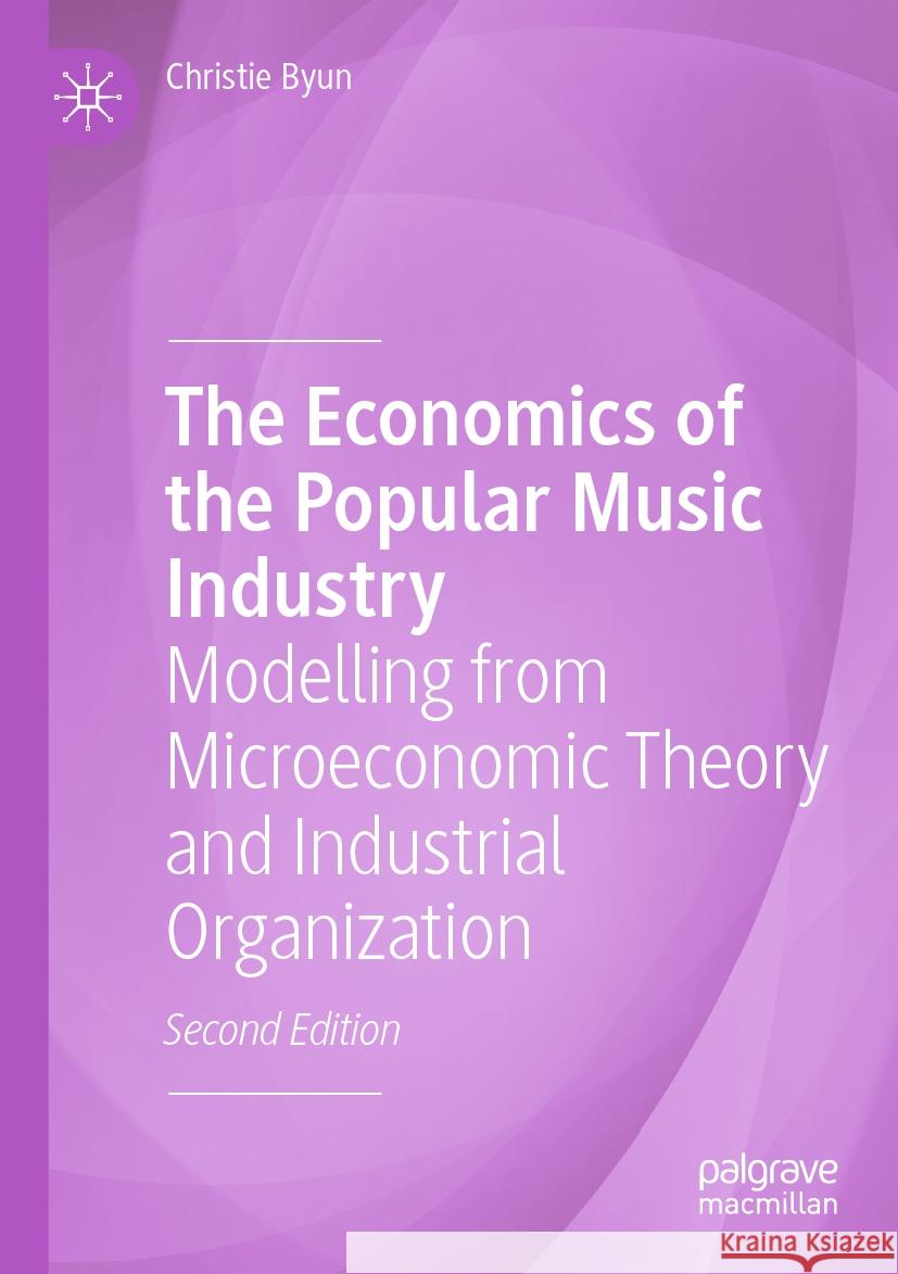 The Economics of the Popular Music Industry Christie Byun 9783031499012 Springer Nature Switzerland - książka
